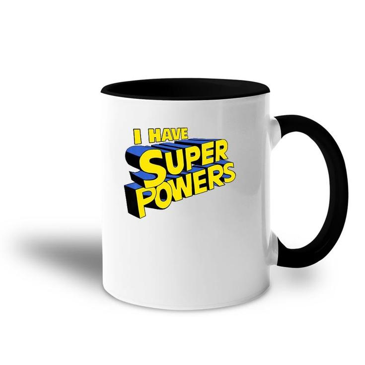 I Have Super Powers Funny Superhero I Have Superpowers  Accent Mug