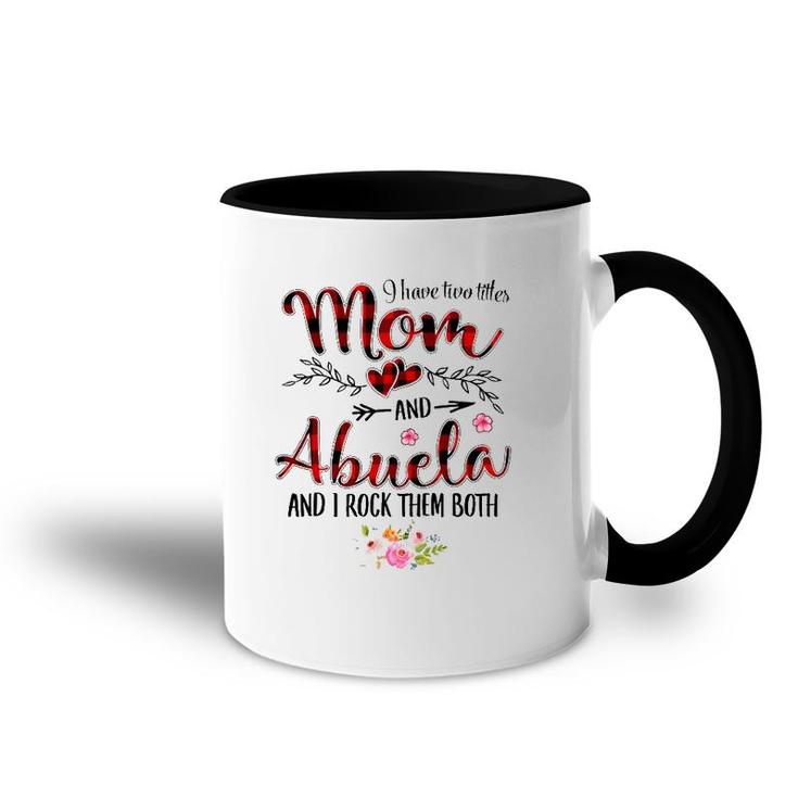 I Have Two Titles Mom And Abuela Women Floral Decor Grandma Accent Mug