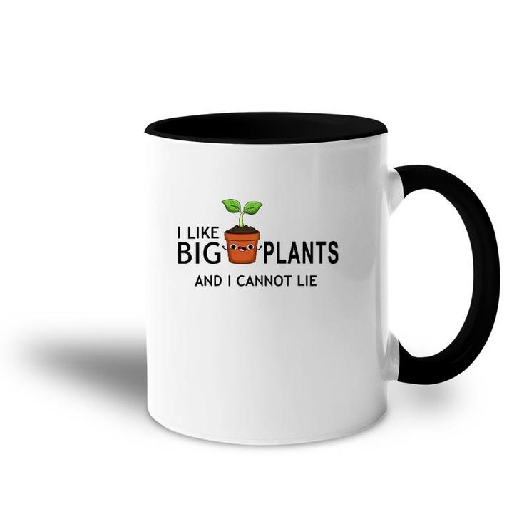 I Like Big Plants And I Cannot Lie Funny Plant Lover Accent Mug