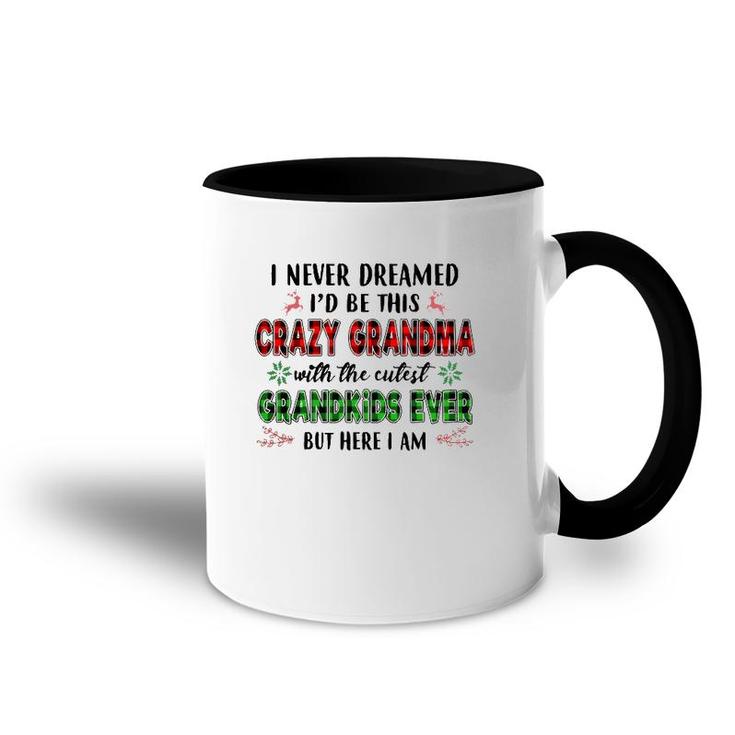 I Never Dreamed I'd Be This Crazy Grandma With The Cutest Accent Mug