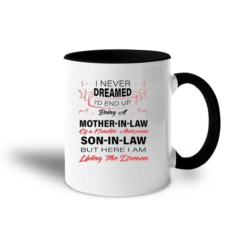 I Never Dreamed I'd End Up Being A Mother-In-Law Awesome  Accent Mug