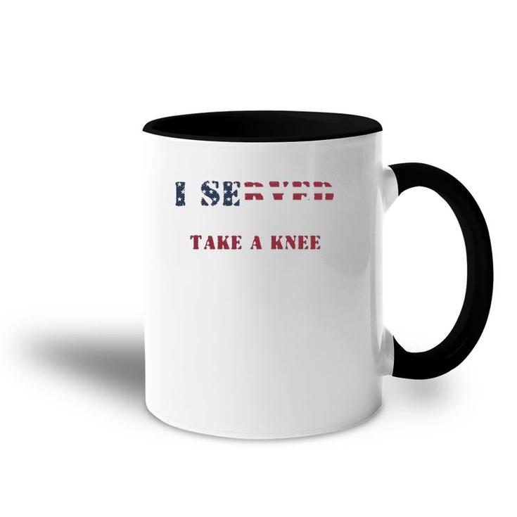 I Served So You Could Take A Knee Military Protest Accent Mug