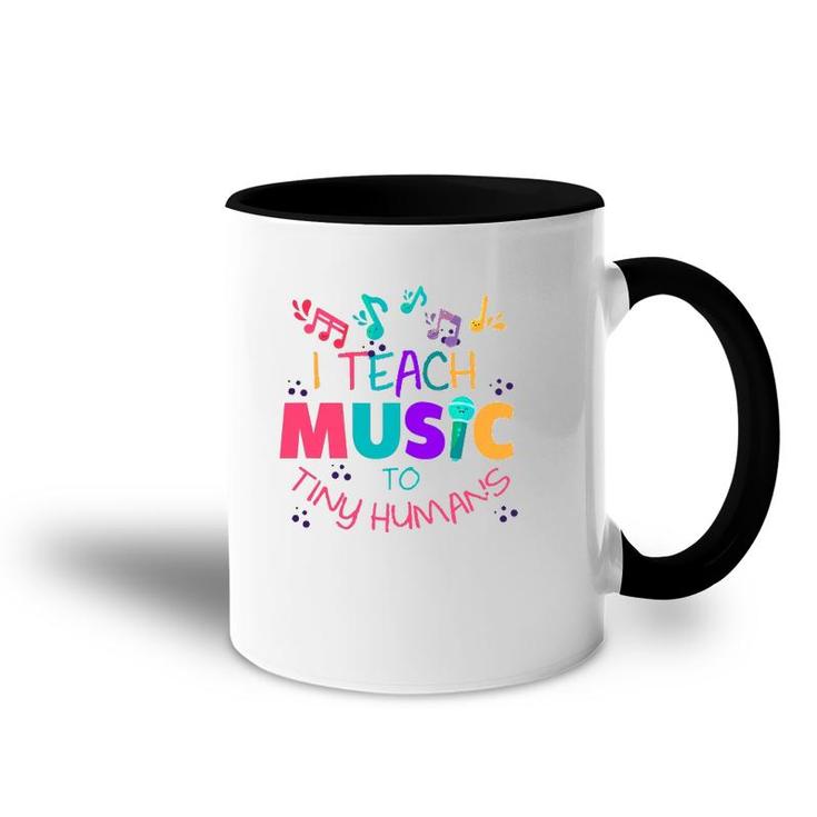I Teach Music To Tiny Humans Musical Teacher Accent Mug