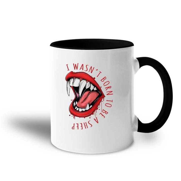 I Wasn't Born To Be A Sheep Red Lips Fangs Fearless Design Accent Mug
