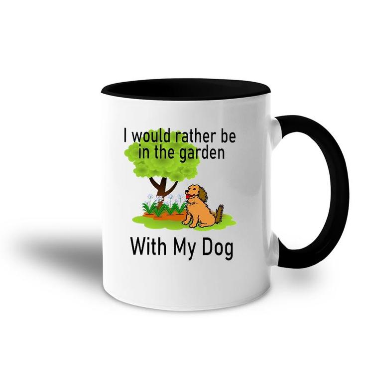 I'd Rather Be In The Garden With My Dog Accent Mug