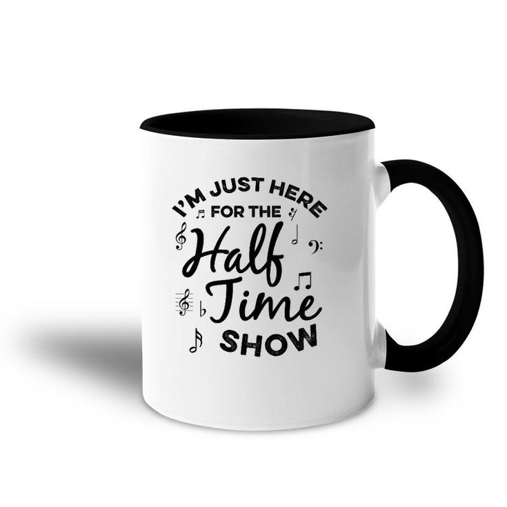 I'm Just Here For The Halftime Show Funny Football Half Time Accent Mug