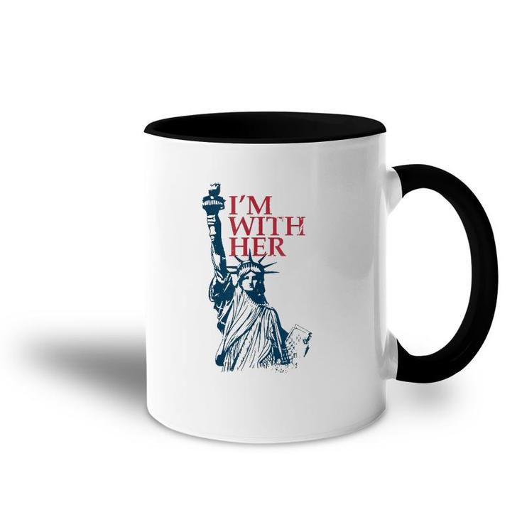 I'm With Her Statue Of Lady Liberty Patriotic 4Th Of July  Accent Mug