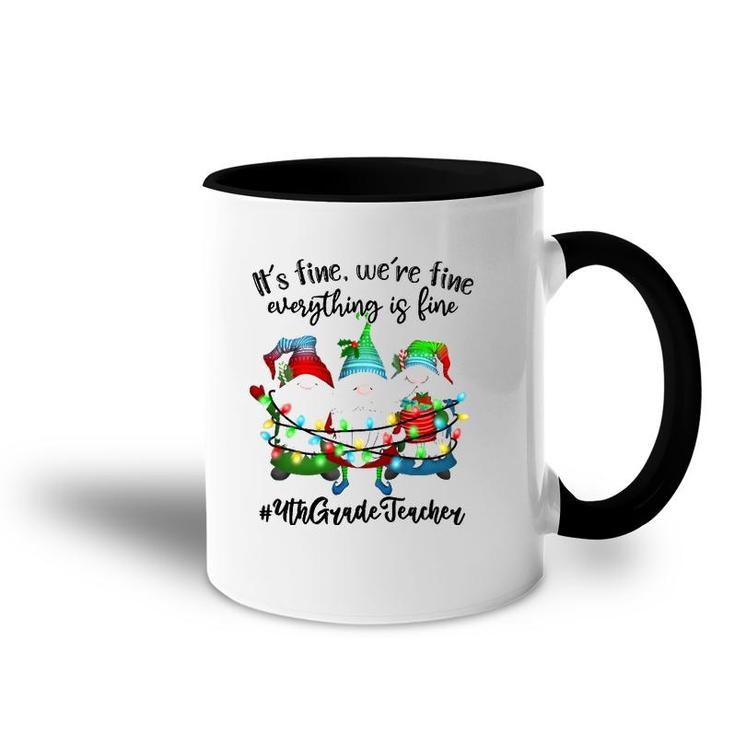 It's Fine We're Fine Everything Is Fine Gnome Teacher Lover Accent Mug