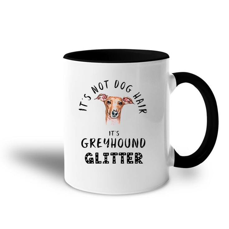 It's Not Dog Hair It's Greyhound Glitter Funny Quote  Accent Mug