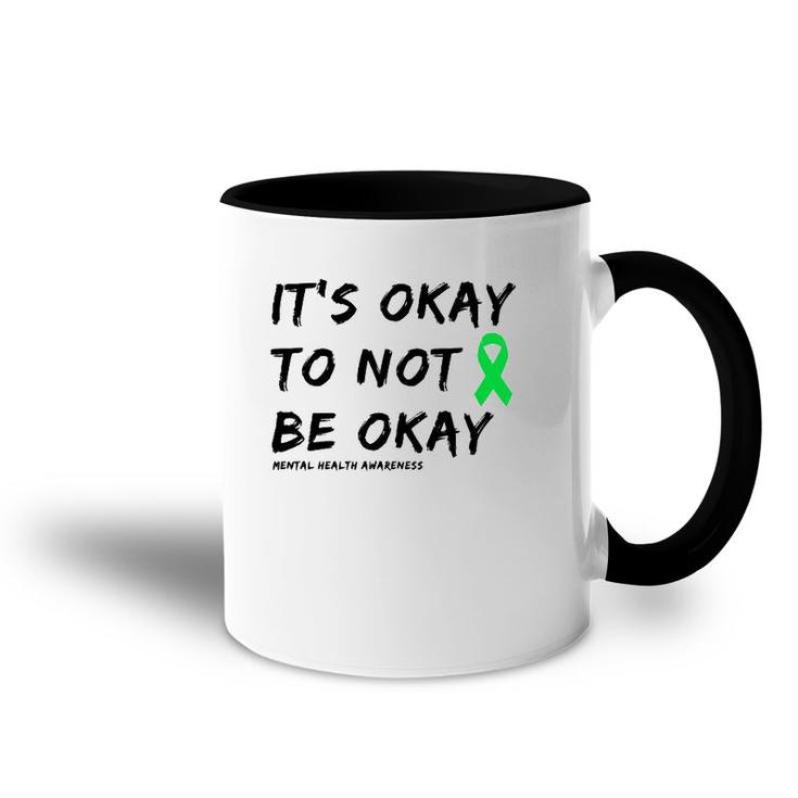 It's Okay To Not Be Okay Mental Health Awareness  Accent Mug