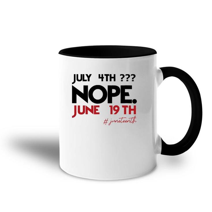 July 4Th Nope June 19Th Black History Juneteenth Accent Mug