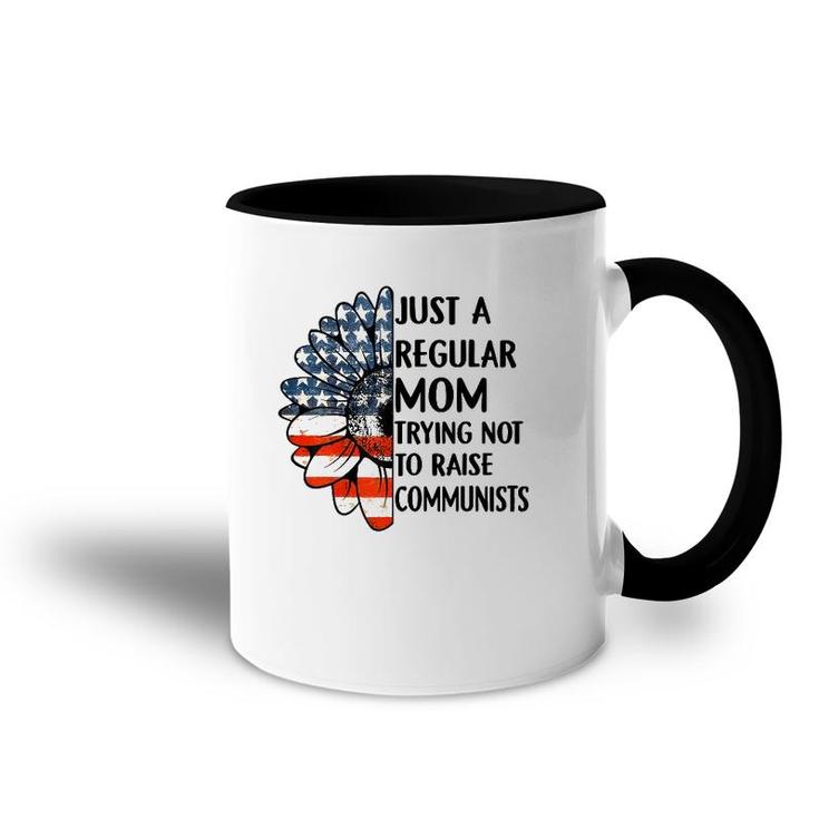Just A Regular Mom Trying Not To Raise Communists Sunflower Accent Mug