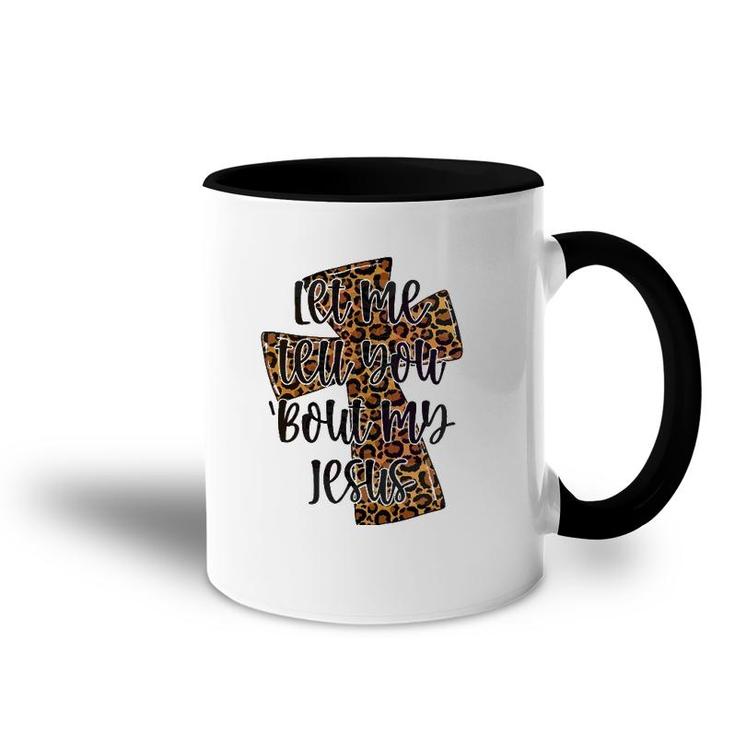 Let Me Tell You Bout My Jesus Leopard Cheetah Cross Accent Mug
