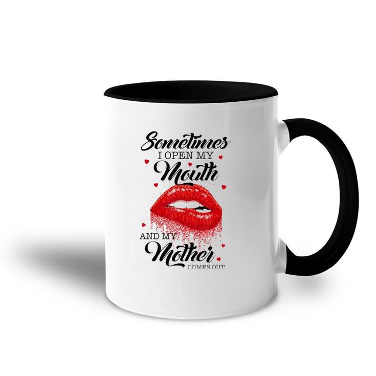 Lips Sometimes When I Open My Mouth My Mother Comes Out Accent Mug