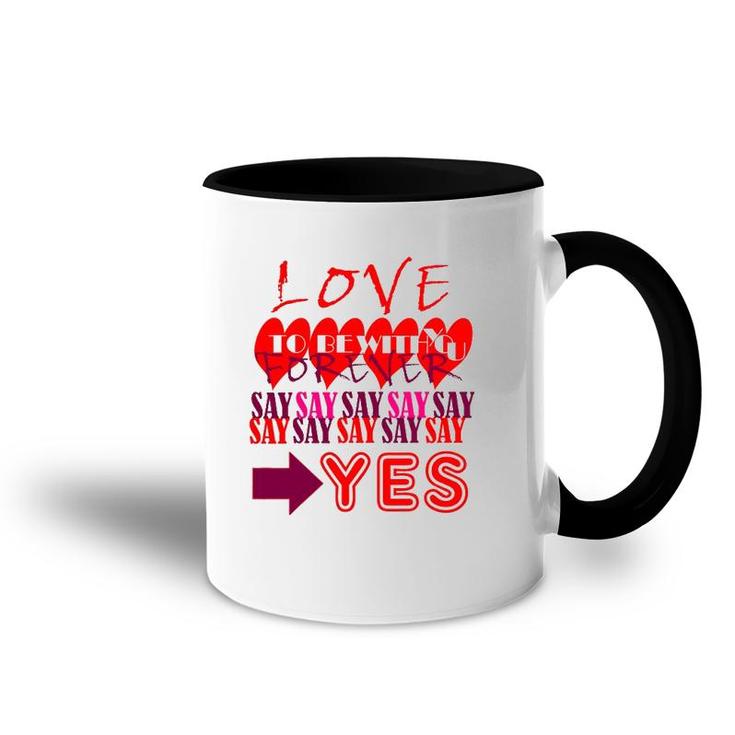 Love You Forever Say Yes Proposal Valentine King Queen Accent Mug