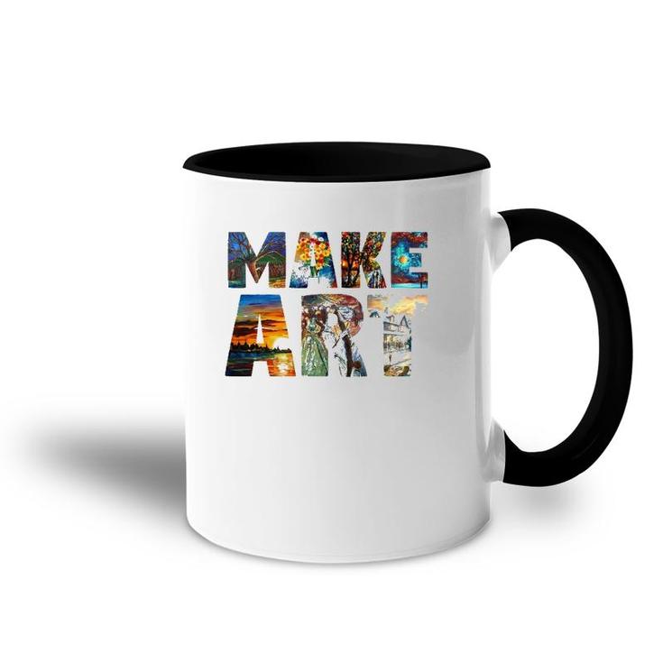 Make Art Funny Artist Painting Cool Artistic Humor Design Accent Mug