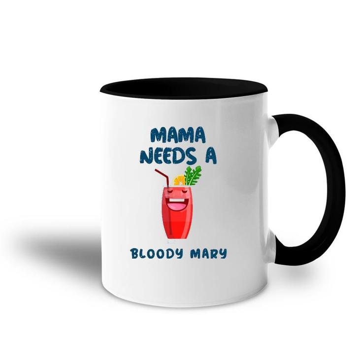 Mama Needs A Bloody Mary Cocktail Drinking Accent Mug