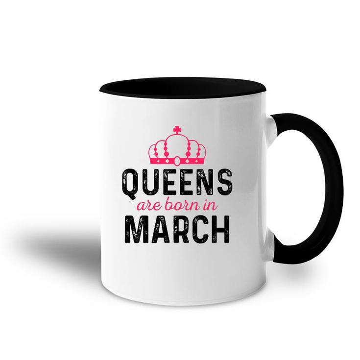 March Queen Birthday March Birthday  Gift For Queen Accent Mug