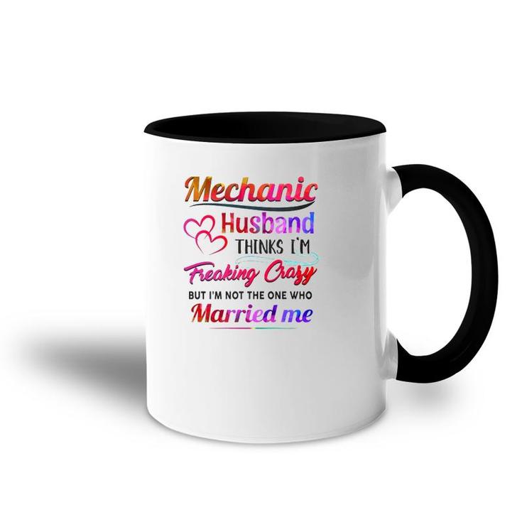 Mechanic Tool Couple Hearts My Mechanic Husband Thinks I'm Freaking Crazy Accent Mug