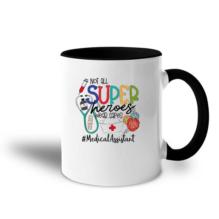 Medical Assistant Not All Super Heroes Wear Capes Nurse Day Accent Mug