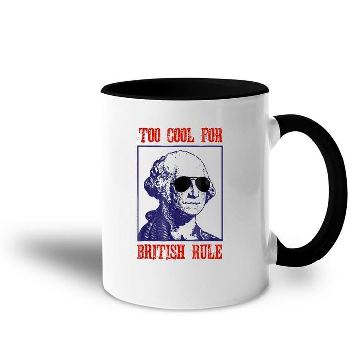 Merica Too Cool For British Rule Patriotic 4Th Of July Accent Mug