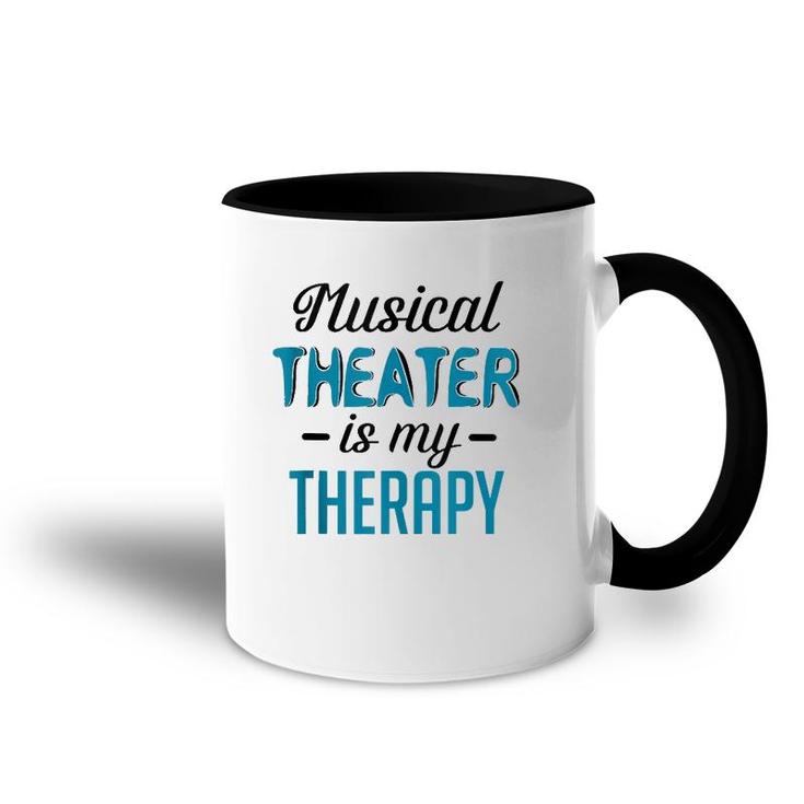 Musical Theater Is My Therapy Funny Theatre  Accent Mug
