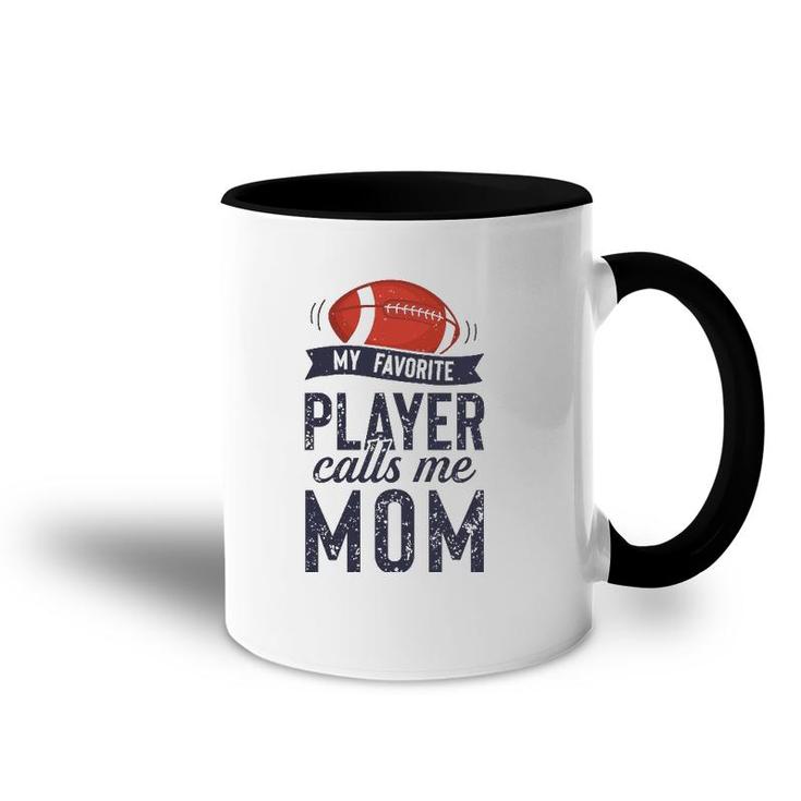 My Favorite Football Player Calls Me Mom Funny Mother's Day Accent Mug