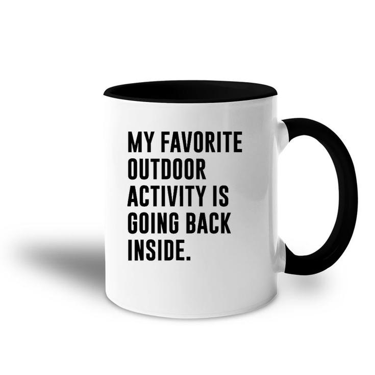 My Favorite Outdoor Activity Is Going Back Inside Accent Mug