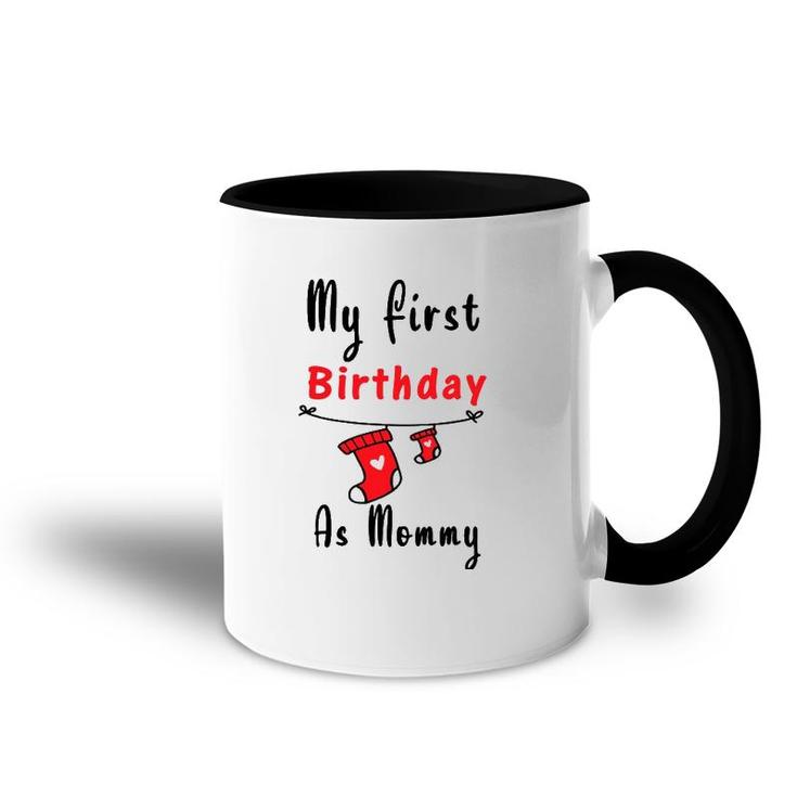 My First Birthday As Mommy  New Mom Gift Women Accent Mug