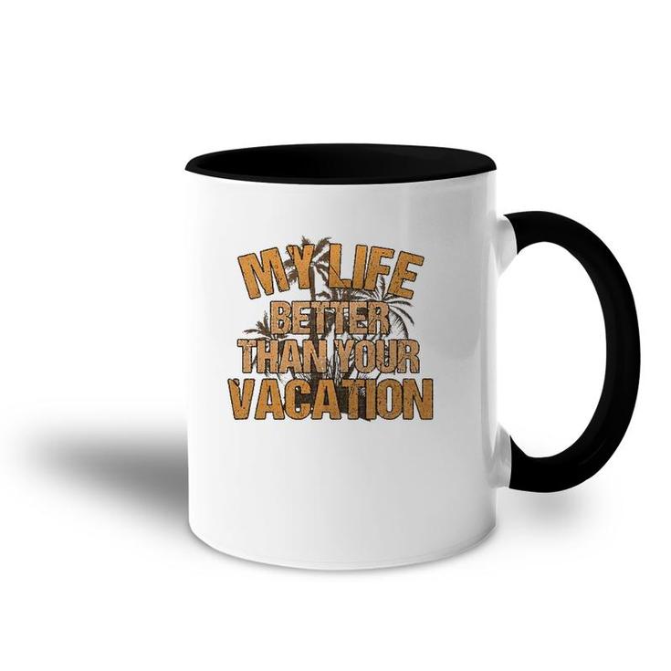 My Life Better Than Your Vacation Sarcastic Retired Accent Mug