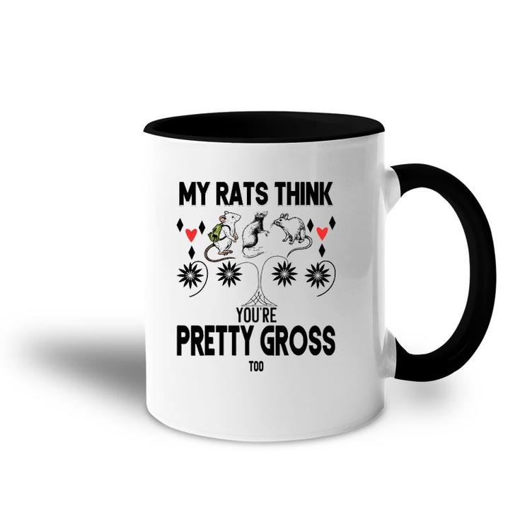 My Rats Think You're Pretty Gross Too- Funny Mouse Love Gift Accent Mug