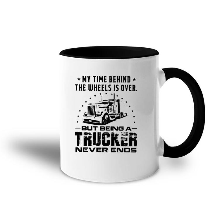 My Time Behind The Wheels Is Over But Being A Trucker Never Ends Vintage Accent Mug