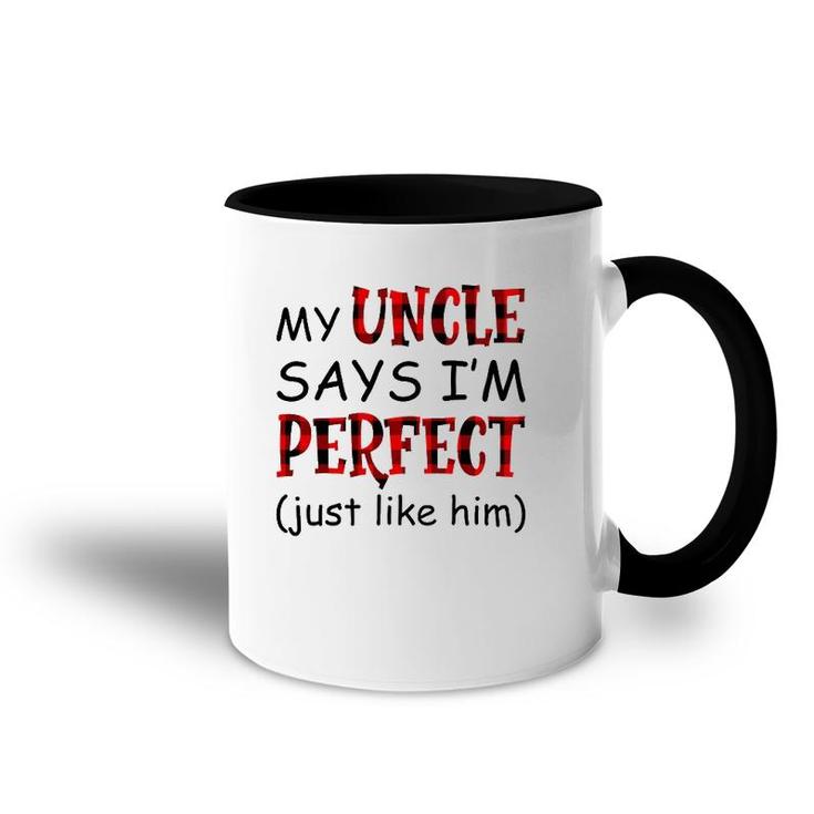My Uncle Says I'm Perfect Just Like Him Accent Mug