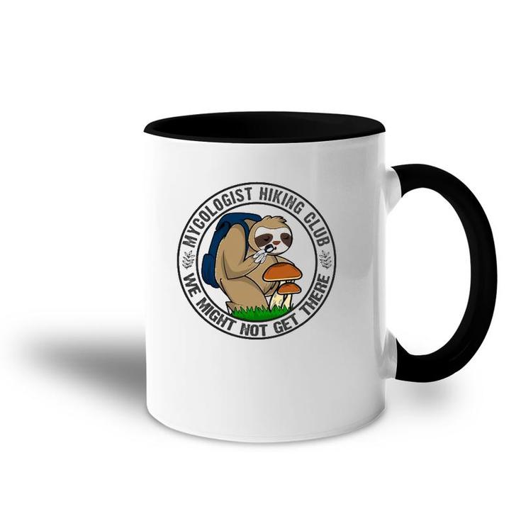 Mycologist Sloth Hiking For Mushrooms We May Not Get There Accent Mug