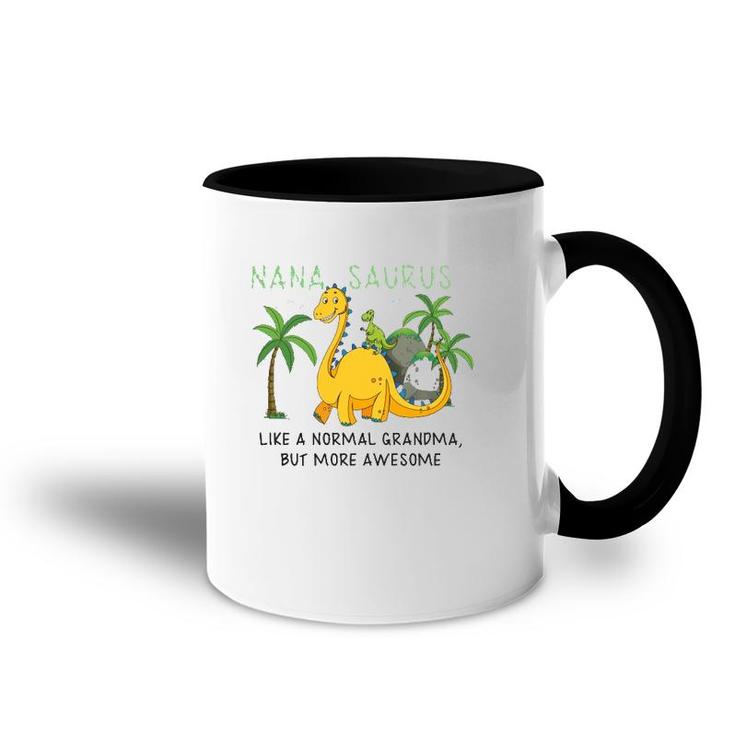 Nanasaurus Like A Normal Grandma But More Awesome Grandmother Grandkid Family Dinosaurs Lover Accent Mug