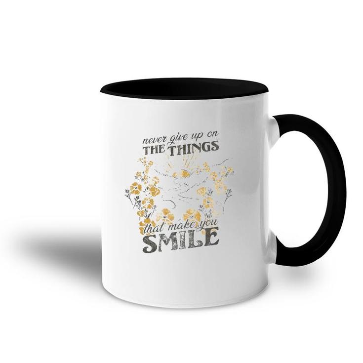 Never Give Up On The Things That Make You Smile Accent Mug