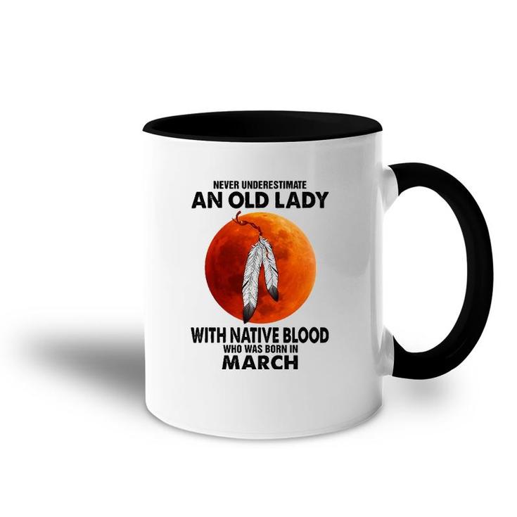 Never Underestimate An Old Lady With Native Blood March Accent Mug