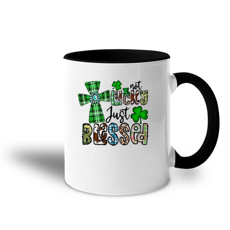 Not Lucky Just Blessed St Patrick's Day Christian Faith Accent Mug