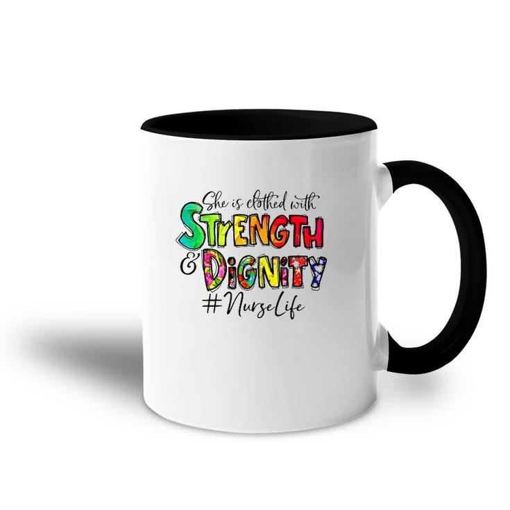 Nurselife She Is Clothed With Strength And Dignity Nurse Life Nursing Colorful Text Accent Mug