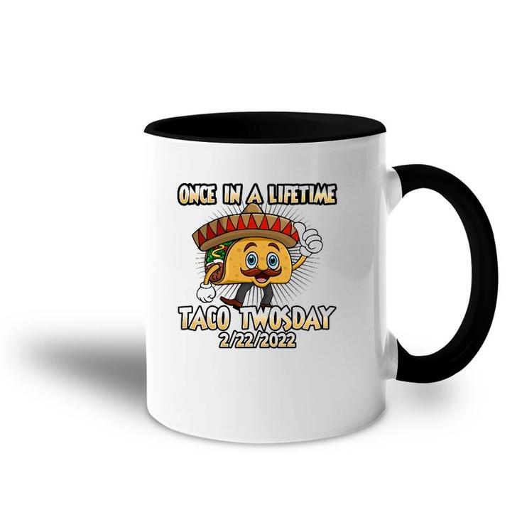 Once In A Lifetime Taco Twosday 2-22-22 Funny Tacos Lover Accent Mug