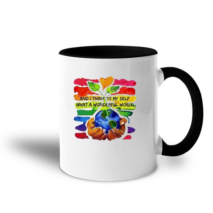 Rainbow Earth And Plant And I Think To My Self What A Wonderful World Accent Mug