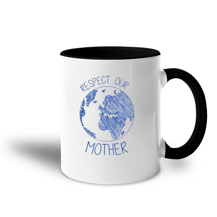 Respect Our Mother Earth Day Hippie Eco Climate Change Accent Mug