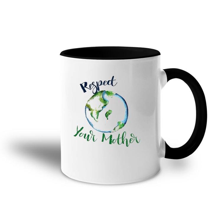 Respect Your Mother  Earth Dayfunny Artistic Accent Mug