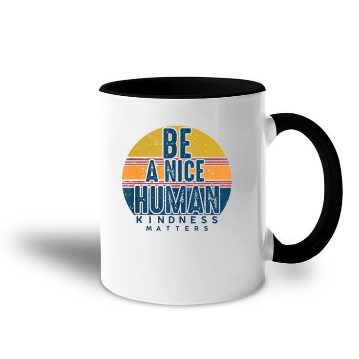 Retro Vintage Be A Nice Human Kindness Matters -Be Kind Accent Mug