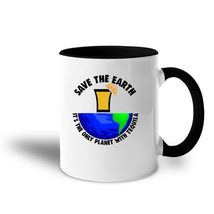 Save Earth Tee Only Tequila Planetearth Globe Accent Mug