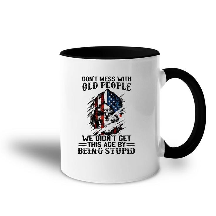 Senior Citizens Old Age Joke Don't Mess With Old People Being Stupid Accent Mug