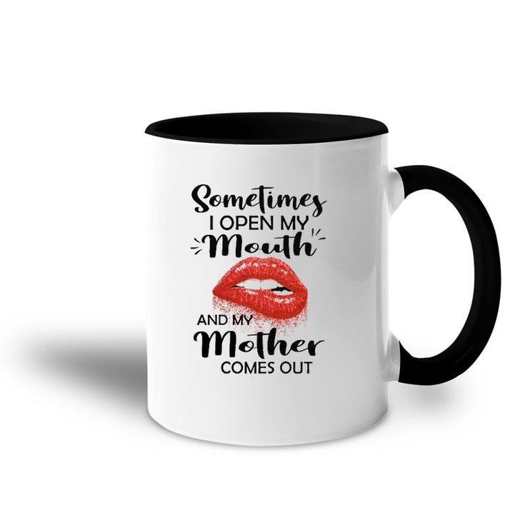 Sometimes I Open My Mouth And My Mother Comes Out Red Lips Accent Mug