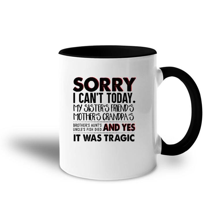 Sorry I Can't Today My Sister's Friend's Mother's Grandma's Accent Mug