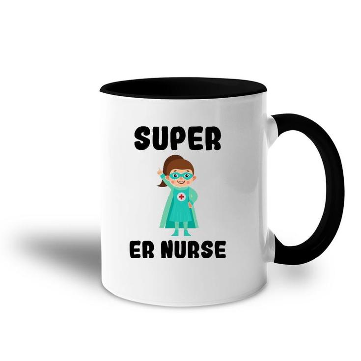 Super Er Nurse Funny Cute Women Nurses Gift Accent Mug