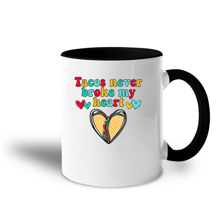 Tacos Never Broke My Heart Valentines Day Funny Taco Lover Accent Mug